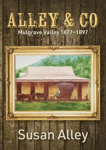 Alley & Co: Mulgrave Valley 1877-1897